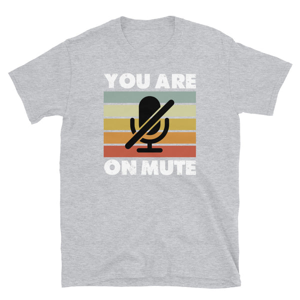 You Are On Mute Short-Sleeve Unisex T-Shirt