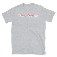 Ew, People Short-Sleeve Unisex T-Shirt