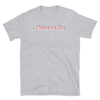 I Have No Tits Short-Sleeve Unisex T-Shirt