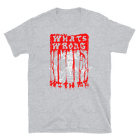 Whats Wrong With Me Short-Sleeve Unisex T-Shirt