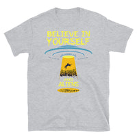 Believe in Yourself and Aliens Short-Sleeve Unisex T-Shirt