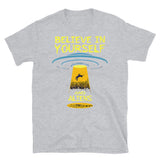 Believe in Yourself and Aliens Short-Sleeve Unisex T-Shirt