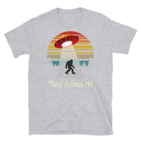 They Found Me (Bigfoot) Short-Sleeve Unisex T-Shirt