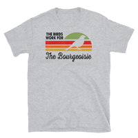 The Birds Work for Bourgeoisie Short-Sleeve Unisex T-Shirt