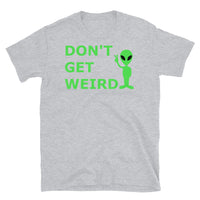 Don't Get Weird Short-Sleeve Unisex T-Shirt