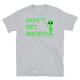 Don't Get Weird Short-Sleeve Unisex T-Shirt