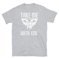 Take Me With You Short-Sleeve Unisex T-Shirt