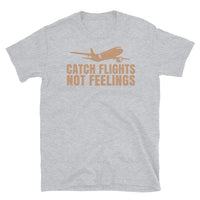 Catch Flights Not Feelings 3 Short-Sleeve Unisex T-Shirt