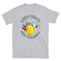 Catch Flights Not Feelings 5 Short-Sleeve Unisex T-Shirt