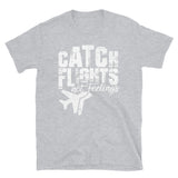 Catch Flights Not Feelings 9 Short-Sleeve Unisex T-Shirt