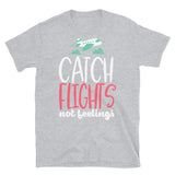 Catch Flights Not Feelings 19 Short-Sleeve Unisex T-Shirt