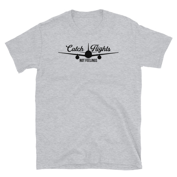 Catch Flights Not Feelings 22 Short-Sleeve Unisex T-Shirt