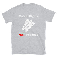 Catch Flights Not Feelings 30 Short-Sleeve Unisex T-Shirt