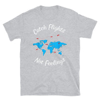 Catch Flights Not Feelings 31 Short-Sleeve Unisex T-Shirt