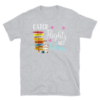 Catch Flights Not Feelings 33 Short-Sleeve Unisex T-Shirt