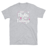 Catch Flights Not Feelings 36 Short-Sleeve Unisex T-Shirt