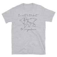 I Want a Ticket to Anywhere Short-Sleeve Unisex T-Shirt