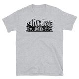 Life is a Journey 2 Short-Sleeve Unisex T-Shirt