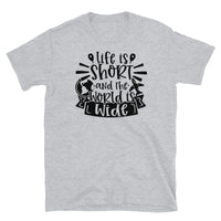 Life is Short and the World is Wide Short-Sleeve Unisex T-Shirt