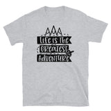 Life is the Greatest Adventure Short-Sleeve Unisex T-Shirt