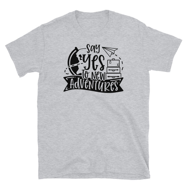 Say Yes to New Adventures Short-Sleeve Unisex T-Shirt