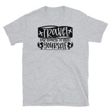 Travel Far Enough to Meet Yourself Short-Sleeve Unisex T-Shirt