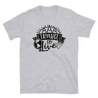 Travel to Live Short-Sleeve Unisex T-Shirt