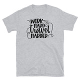 Work Hard Travel Harder Short-Sleeve Unisex T-Shirt