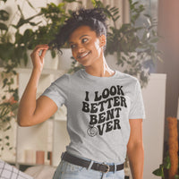 I Look Better Bent Over Short-Sleeve Unisex T-Shirt