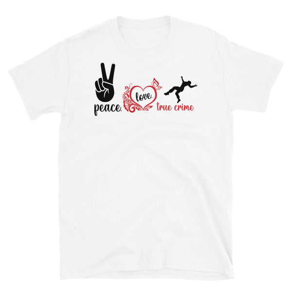 Peace Love & True Crime Short-Sleeve Unisex T-Shirt