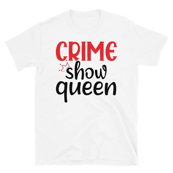 Crime Show Queen Short-Sleeve Unisex T-Shirt