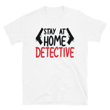 Stay at Home Detective Short-Sleeve Unisex T-Shirt