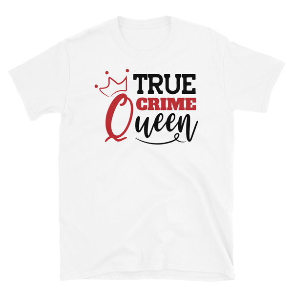 True Crime Queen Short-Sleeve Unisex T-Shirt