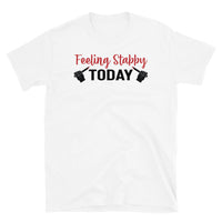 Feeling Stabby Today Short-Sleeve Unisex T-Shirt