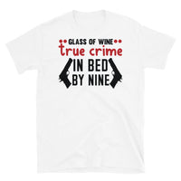 Glass of Wine True Crime In Bed by Nine Short-Sleeve Unisex T-Shirt