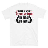 Glass of Wine True Crime In Bed by Nine Short-Sleeve Unisex T-Shirt