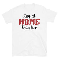 Stay at Home Detective Short-Sleeve Unisex T-Shirt