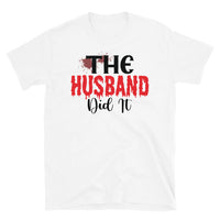 The Husband Did It Short-Sleeve Unisex T-Shirt