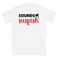 Sounds Suspish Short-Sleeve Unisex T-Shirt