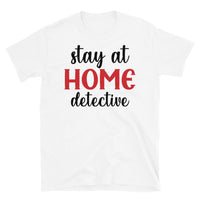 Stay at Home Detective Short-Sleeve Unisex T-Shirt