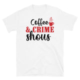 Coffee & Crime Shows Short-Sleeve Unisex T-Shirt