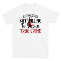 Willing to Discuss True Crime Short-Sleeve Unisex T-Shirt