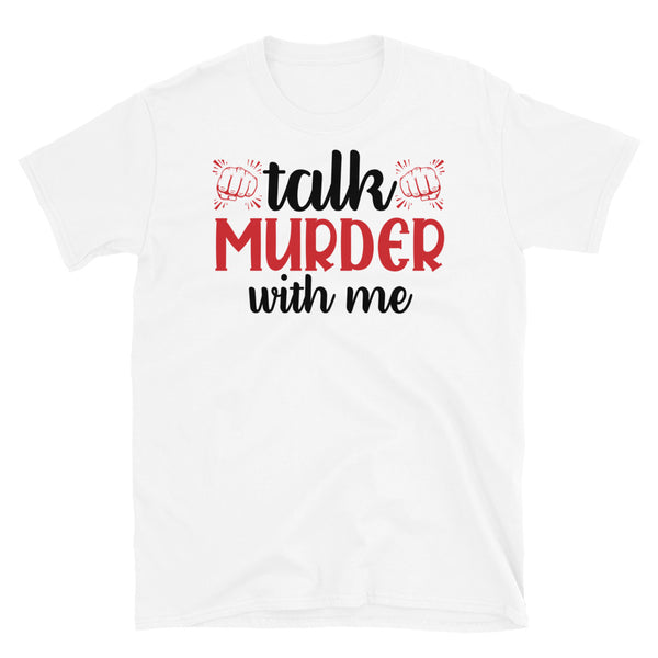 Talk Murder with Me Short-Sleeve Unisex T-Shirt