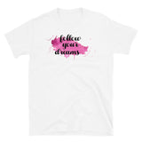 Follow Your Dreams Short-Sleeve Unisex T-Shirt