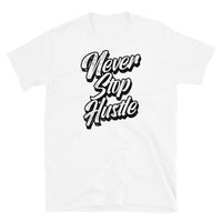 Never Stop Hustle Short-Sleeve Unisex T-Shirt