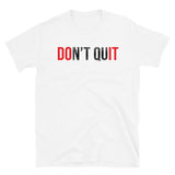 Don't Quit (DO It) Short-Sleeve Unisex T-Shirt