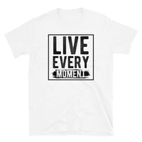 Live Every Moment Short-Sleeve Unisex T-Shirt