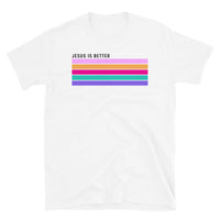 Jesus is Better Short-Sleeve Unisex T-Shirt