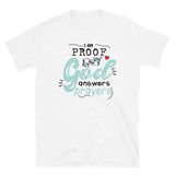 I am Proof that God Answers Prayers Short-Sleeve Unisex T-Shirt