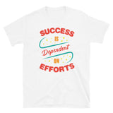 Success is Dependent on Efforts Short-Sleeve Unisex T-Shirt